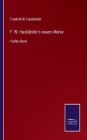 F. W. Hackländer's neuere Werke