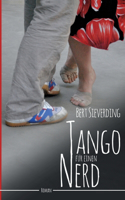 Tango für einen Nerd: Entfache die Leidenschaft des Tango ohne einen Schritt zu tanzen
