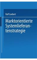 Marktorientierte Systemlieferantenstrategie: (German)