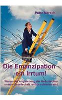 Emanzipation - ein Irrtum!