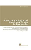 Brunstsynchronisation bei Jungrindern für den Embryotransfer: (German)
