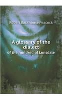 A Glossary of the Dialect of the Hundred of Lonsdale