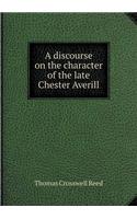 A Discourse on the Character of the Late Chester Averill
