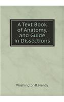 A Text Book of Anatomy, and Guide in Dissections