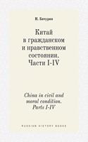 China in civil and moral condition. Parts I-IV