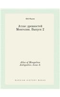 Atlas of Mongolian Antiquities. Issue 2.