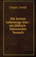 Die letzten Lebenstage Jesu