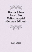 Doctor Johan Faust, Das Volkschauspiel (German Edition)