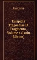 Euripidis Tragoediae Et Fragmenta, Volume 4 (Latin Edition)