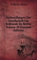 Verhandlungen Der Gesellschaft Fur Erdkunde Zu Berlin, Volume 20 (German Edition)