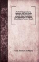 World Visualized for the Classroom: 1000 Travel Studies Through the Stereoscope and in Lantern Slides, Classified and Cross Referenced for 25 Different School Subjects; Teachers' Manual