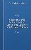 Geschichte Des Tridentinischen Conciliums, Volumes 3-4 (German Edition)