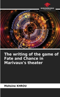 The writing of the game of Fate and Chance in Marivaux's theater