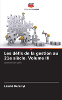 Les défis de la gestion au 21e siècle. Volume III