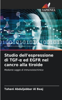 Studio dell'espressione di TGF-α ed EGFR nel cancro alla tiroide