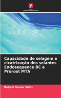 Capacidade de selagem e cicatrização dos selantes Endosequence BC e Proroot MTA