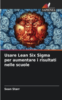 Usare Lean Six Sigma per aumentare i risultati nelle scuole