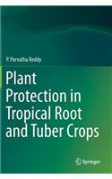 Plant Protection in Tropical Root and Tuber Crops