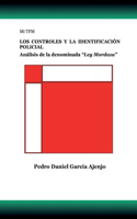 Mi TFM LOS CONTROLES Y LA IDENTIFICACIÓN POLICIAL: Análisis de la denominada Ley Mordaza