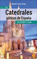 Catedrales goticas de Espana: Guia en cuerpo y alma