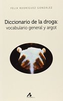 Diccionario de la droga: vocabulario general y argot (Manuales y Diccionarios) (Spanish Edition)