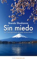 Sin miedo. Los 7 principios para alcanzar la paz mental