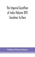 Imperial gazetteer of India (Volume XIV) Jaisalmer To Kara