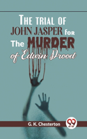Trial Of John Jasper For The Murder Of Edwin Drood