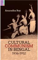 Cultural Communism in Bengal 1936-1952