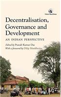 Decentralisation, Governance and Development: An Indian Perspective