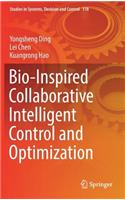 Bio-Inspired Collaborative Intelligent Control and Optimization