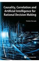 Causality, Correlation and Artificial Intelligence for Rational Decision Making