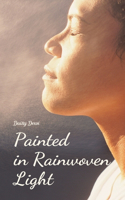 Painted in Rainwoven Light