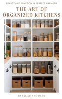 Art Of Organized Kitchens
