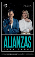 Alianzas para ganar: Una guía imprescindible para el éxito empresarial
