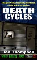 Death Cycles: (21 Short Horror Tales)