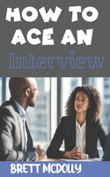 How To Ace an Interview