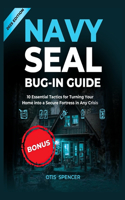 Navy SEAL Bug-In Guide: 10 Essential Tactics for Turning Your Home into a Secure Fortress in Any Crisis