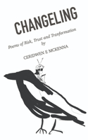 Changeling: Poems of Risk, Trust & Transformation