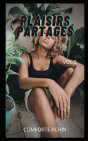 PLAISIRS PARTAGÉS Vol.2: Confessions intimes, secrets de journaux intimes, histoires de sexe, affaires d'adultes, affaires d'amour, amour, plaisir, romance et fantaisie, ren