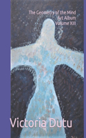 Art Album Volume XIII The Geometry of the Mind