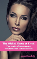 Wicked Game of Flesh: Stories of feminization, transformation and submission!