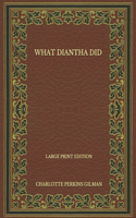 What Diantha Did - Large Print Edition