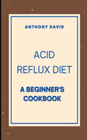 Acid Reflux Diet: A Beginner's Cookbook
