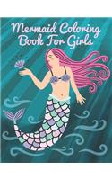 Mermaid Coloring Book For Girls: The magical world of mermaids in this enchanting coloring book