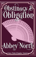 Obstinacy & Obligation: A Sweet Pride & Prejudice Variation