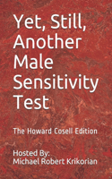 Yet, Still, Another Male Sensitivity Test