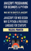 Javascript Programming For Beginners & Python: What Are The Benefits Of Javascript: Javascript For Web Design: Why Is Python A Preferred Language For Startups