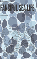 Creative Haven Fanciful Sea Life Coloring Book: An Adult Coloring Book Featuring Relaxing Ocean Scenes, Cute Tropical Fish And Beautiful Sea Creatures!