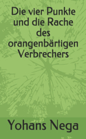 Die vier Punkte und die Rache des orangenbärtigen Verbrechers